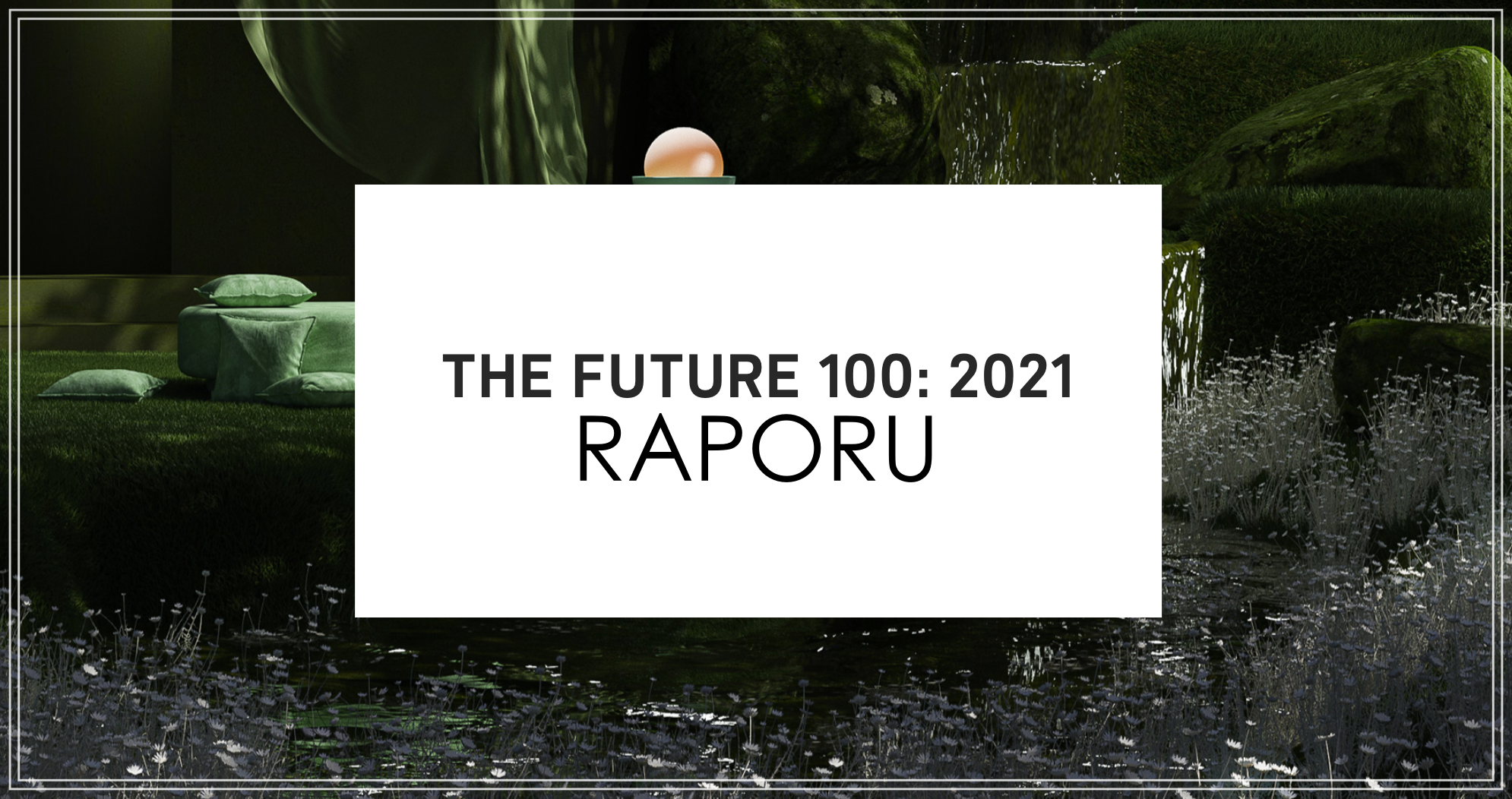 “The Future 100: 2021” Raporu